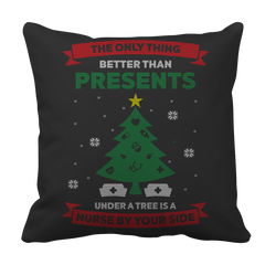 Limited Edition - The Only Thing Better Than Presents Is A Nurse By Your Side
