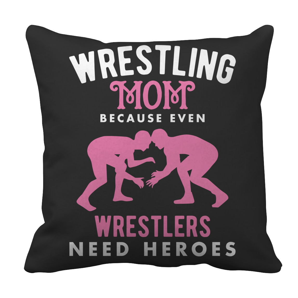 Limited Edition - Wrestling Mom because even wrestlers need heroes