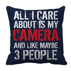 Limited Edition - All I Care About Is My Camera And Like Maybe 3 People