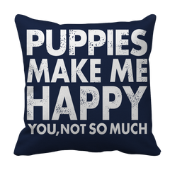 Limited Edition - Puppies Make Me Happy You, Not So Much