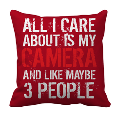 Limited Edition - All I Care About Is My Camera And Like Maybe 3 People