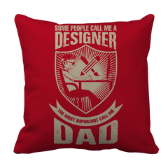 Limited Edition - Some call me a Designer But the Most Important ones call me Dad