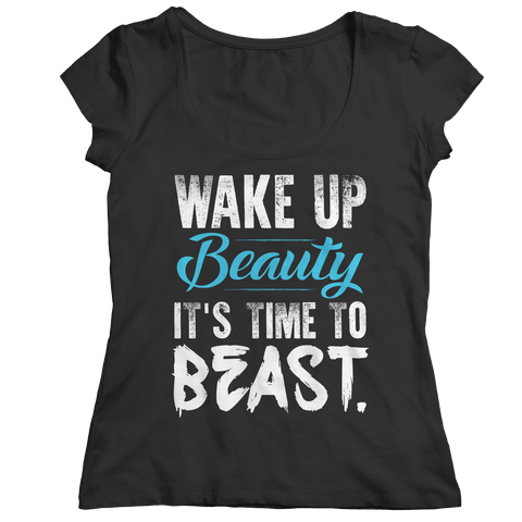 Wake Up Beauty It's Time To Beast