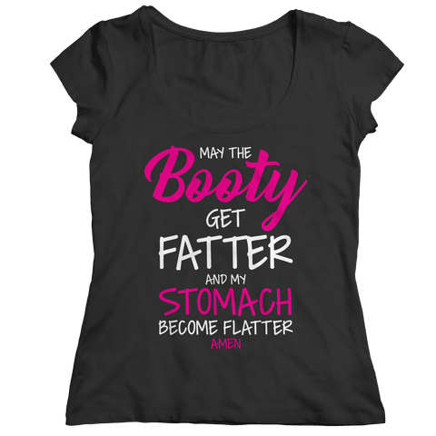 May The Booty Get Fatter And My Stomach Get Flatter