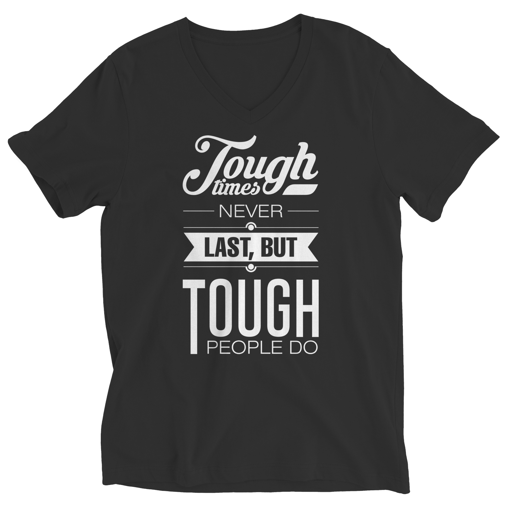 Tough Times Never Last Tough People Do