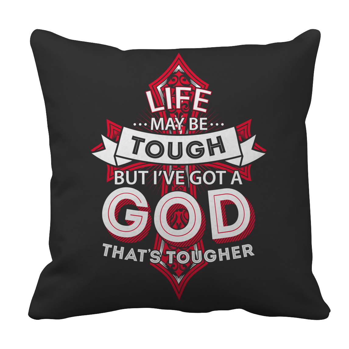 Life May Be Tough But I've Got A God That's Tougher