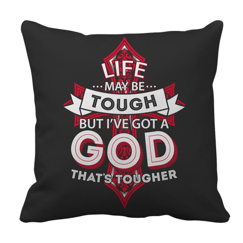 Life May Be Tough But I've Got A God That's Tougher