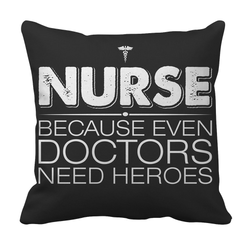 Nurse Because Even Doctors Need Heroes