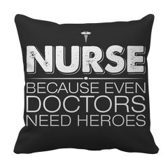 Nurse Because Even Doctors Need Heroes