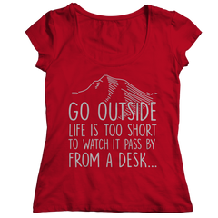 Go Outside Life Is Too Short To Watch It Pass By From A Desk