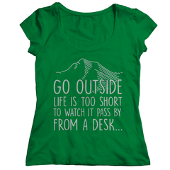 Go Outside Life Is Too Short To Watch It Pass By From A Desk