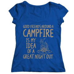 Good Friends Around A Campfire Is My Idea Of A Night Out