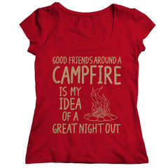 Good Friends Around A Campfire Is My Idea Of A Night Out