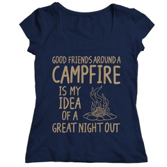 Good Friends Around A Campfire Is My Idea Of A Night Out