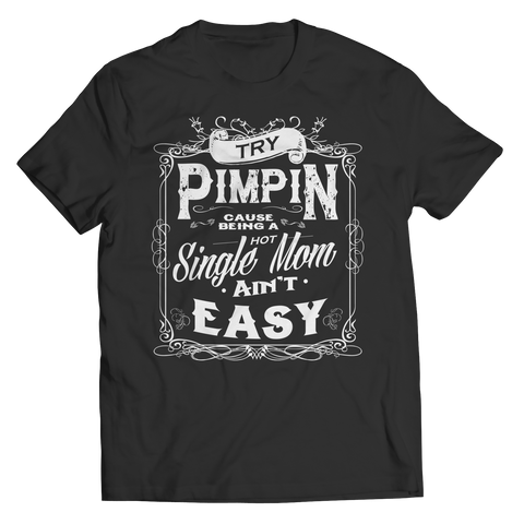 Limited Edition - Try Pimpin cause being a hot single mom ain't easy