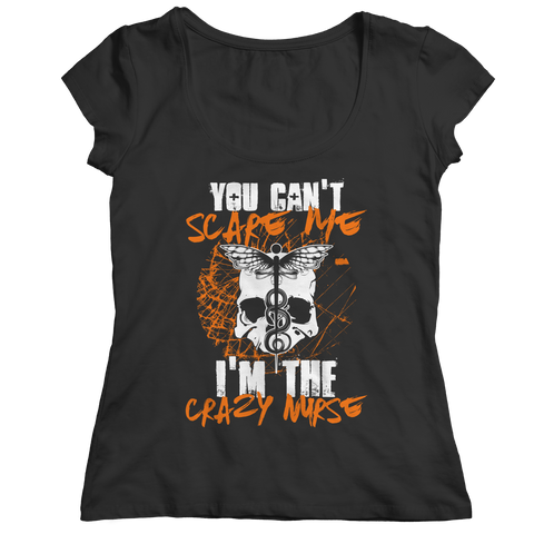 You Can't Scare Me, I'm the Crazy Nurse